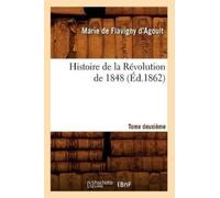 Marie De Flavign Histoire de la Révolution de 1848. Tome Deuxième ( (Tascabile)