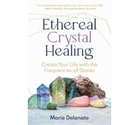 Marie Delanote Ethereal Crystal Healing (Tascabile)