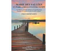 MARIE DES VALLÉES CI PARLA DEGLI ULTIMI TEMPI: La Chiesa e il mondo attraverso