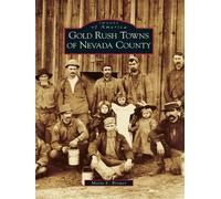 Marie E. Brower Gold Rush Towns of Nevada County, Ca (Tascabile)