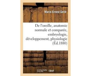 Marie-Ernest Ge de l'Oreille, Anatomie Normale Et Comparée, Embryolo (Tascabile)