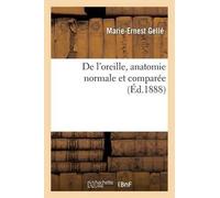 Marie-Ernest Ge Oreille, Anatomie Normale, Comparée, Embryologie, Dé (Tascabile)
