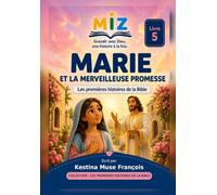 Marie et la merveilleuse promesse: Le mystère d'une promesse qui illumina le monde.