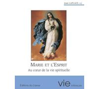 Marie et l'Esprit: Au coeur de la vie spirituelle