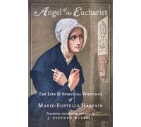 Marie-Eustelle Harpain Angel of the Eucharist (Tascabile)