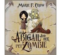 Marie F Crow Abigail and her Pet Zombie (Copertina rigida)