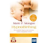 Marie F Mongan HypnoBirthing. Der natürliche Weg zu einer sicheren, (Tascabile)
