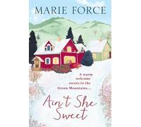 Marie Force Ain't She Sweet: Green Mountain Book 6 (Tascabile) Green Mountain