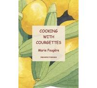 Marie Fougere Cooking with Courgettes (Tascabile)