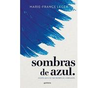 Marie-France Le Sombras de azul. Hasta que se me rompa el corazón / (Tascabile)