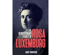 Marie Frederiksen The Revolutionary Legacy of Rosa Luxemburg (Tascabile)