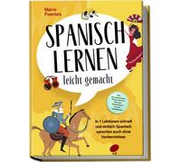 Marie Fuentes Spanisch lernen leicht gemacht: In 7 Lektionen schnell (Tascabile)