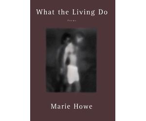 Marie Howe What the Living Do (Tascabile)