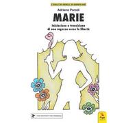 Marie. Iniziazione e transizione di una ragazza verso la libertà. Con materiali multimediali