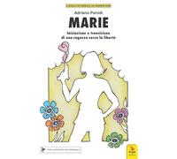 Marie. Iniziazione e transizione di una ragazza verso la libertà. Con materiali multimediali
