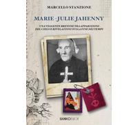 Marie-Julie Jahenny. Una veggente bretone tra apparizioni del Cielo e rivelazioni sulla fine dei tempi