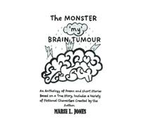 Marie L. Jones The Monster 'My' Brain Tumour (Tascabile)
