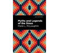 Marie L. McLaughlin Myths and Legends of the Sioux (Copertina rigida)