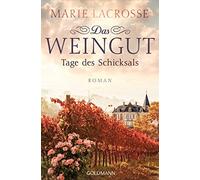 Marie Lacrosse Das Weingut. Tage des Schicksals: Roman (Tascabile)