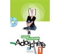 Adosphere. Cahier. Per la Scuola media. Con CD-ROM: Cahier d'activités: Vol. 1