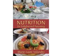 Marie-Laure Valandro Nutrition for Enlightened Parenting (Tascabile)