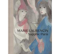 Marie Laurencin: Sapphic Paris