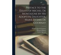 Marie Le Jars D Preface to the Essays of Michel de Montaigne by his (Tascabile)