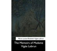 Marie Louise Elisabeth Vigee-Lebru The Memoirs of Madame Vigee Lebru (Tascabile)