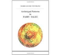 Marie-Louise Franz Archetypal Patterns in Fairy Tales (Tascabile)