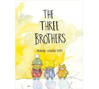 Marie-Louise Gay The Three Brothers (Copertina rigida)