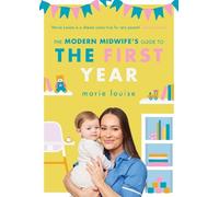 Marie Louise The Modern Midwife's Guide to the First Year (Tascabile)