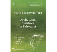 Volume 1 of the Collected Works of Marie-Louise von Franz: Archetypal Symbols