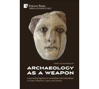 Marie-Louise Winbladh Archaeology as a Weapon (Tascabile) Heritage Studies
