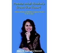 Marie M. Kaikuana-Maxwell Poems and Haiku's from the Heart (Tascabile)