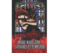 MARIE MADELEINE. CATHARES ET TEMPLIERS