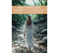 Marie-Madeleine, messagère d'un héritage sacré: Son chemin de transmission en Provence