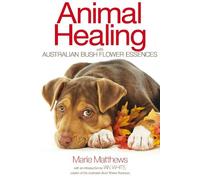 Marie Matthews Animal Healing with Australian Bush Flower Essences (Tascabile)
