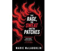 Marie McLaughlin The Rage, the Sweat and the Patches (Copertina rigida)