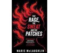 Marie McLaughlin The Rage, the Sweat and the Patches (Tascabile)