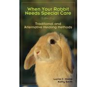 Marie Mead Lucile c Moore When Your Rabbit Needs Special Care (Tascabile)