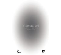 Marie Meixnerov #mm Net Art-Internet Art in the Virtual and Physical (Tascabile)