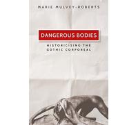 Marie Mulvey-Roberts Mulvey-Roberts, Marie Dangerous Bodies (Copertina rigida)