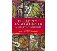 Marie Mulvey-Roberts The Arts of Angela Carter (Copertina rigida)