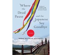 Marie Mutsuki Mocke Where the Dead Pause, and the Japanese Say Goodb (Tascabile)