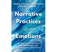 Marie-Nathalie Beaudoin Gerald Monk Narrative Practices and Emotions (Tascabile)
