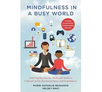 Marie-Nathalie Beaudoin Kelsey Maki Mindfulness in a Busy World (Tascabile)