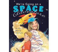 Marie Nichols Linda H Powers We're Going on a Space Adventure (Copertina rigida)