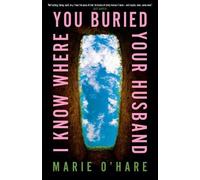 Marie O'Hare I Know Where You Buried Your Husband (Copertina rigida)