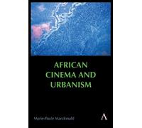 Marie-Paule Macdonald African Cinema and Urbanism (Tascabile)