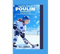 MARIE-PHILIP POULIN BIOGRAPHY: The Ice Queen’s Journey: How Marie-Philip Became a Hockey Hero